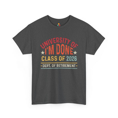 University of I’m Done Class of 2026 Retirement Shirt — Vintage Retro Dept. of Retirement Tee