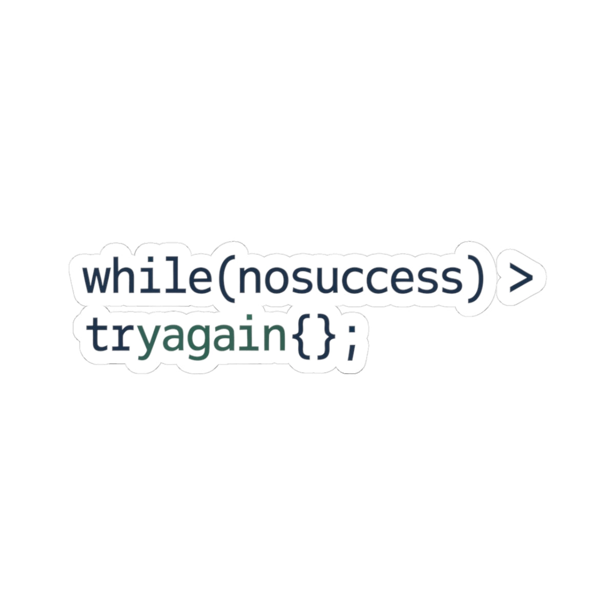 TEEZOCA while no success try again coding sticker loop syntax design