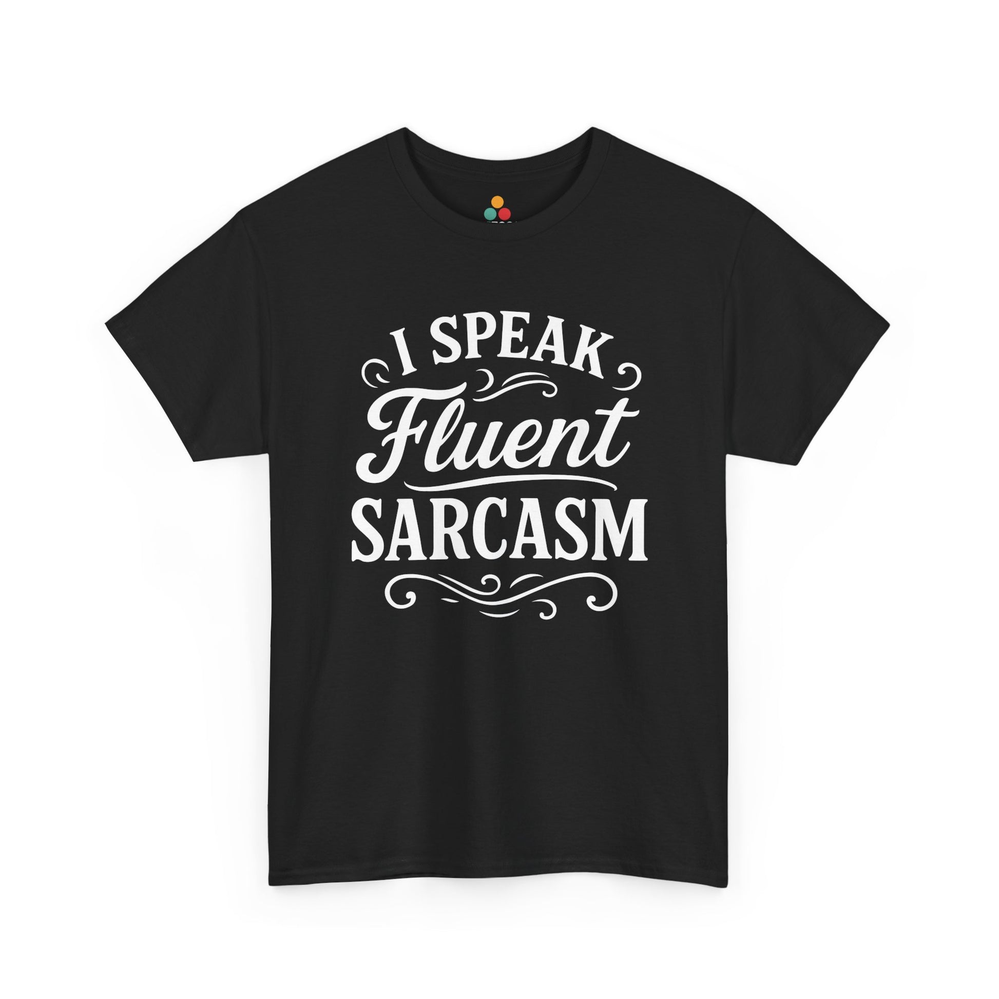 Black t-shirt with white text 'I Speak Fluent Sarcasm' on a white background