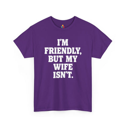 I'm Friendly But My Wife Isn't T-Shirt – Funny Husband Humor Gift Tee | TEEZOCA 