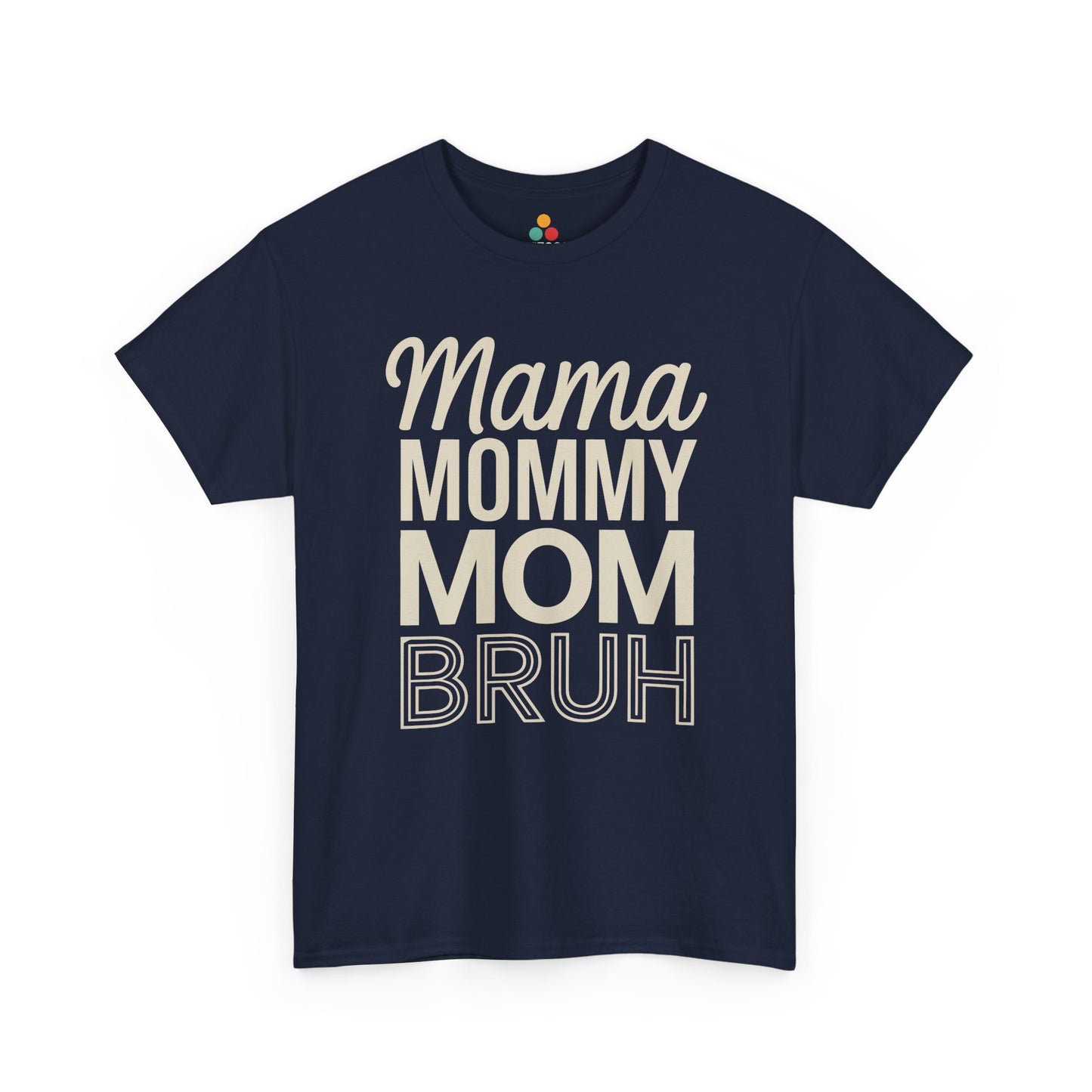 TEEZOCA navy "Mama Mommy Mom Bruh" playful mom life t‑shirt shown flat.