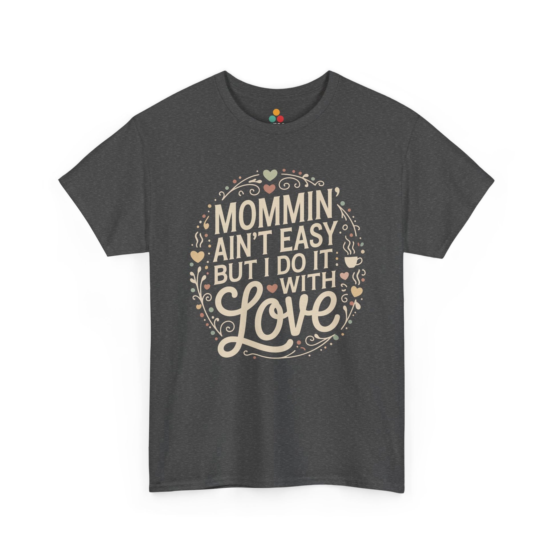 TEEZOCA dark gray “Mommin’ Ain’t Easy But I Do It With Love” casual mom t‑shirt displayed flat.