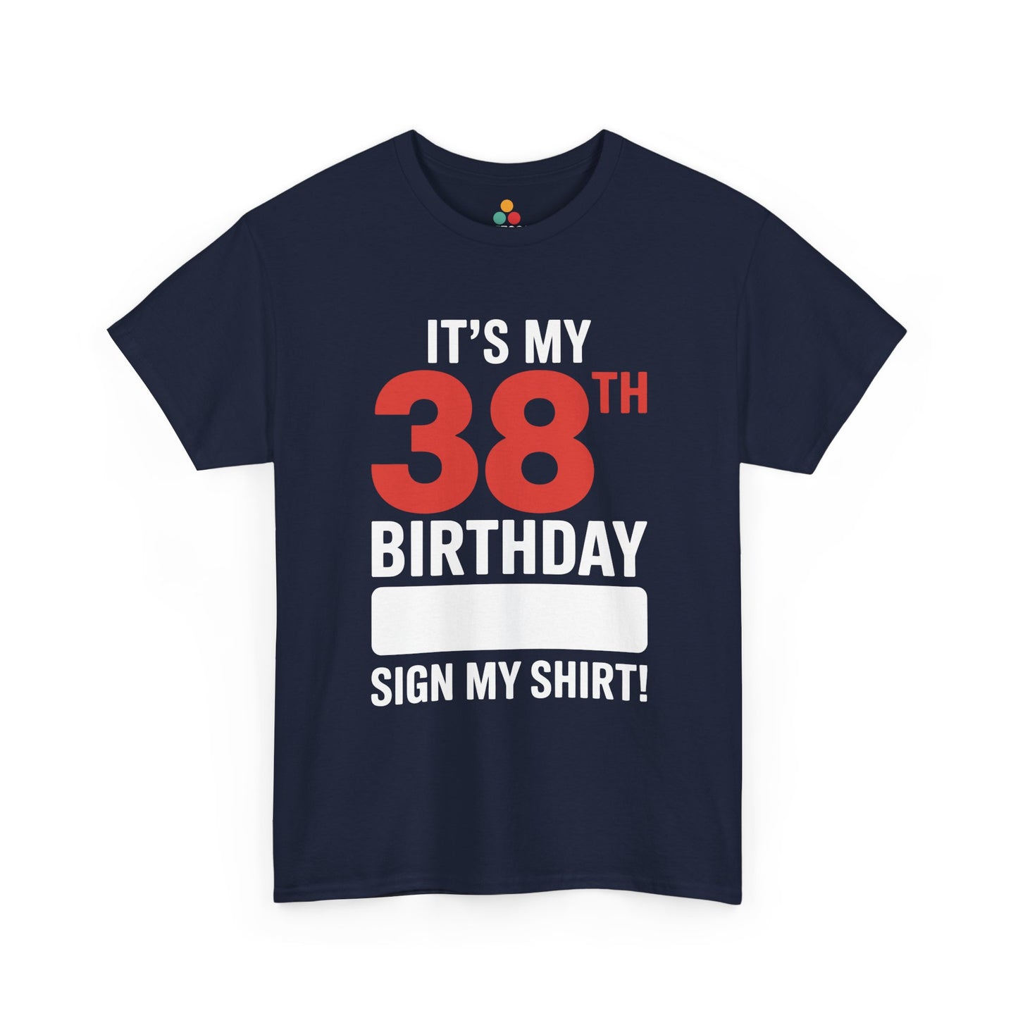 It’s My 38th Birthday Sign My Shirt – Funny Signature Party T‑Shirt for 38-Year-Olds TEEZOCA