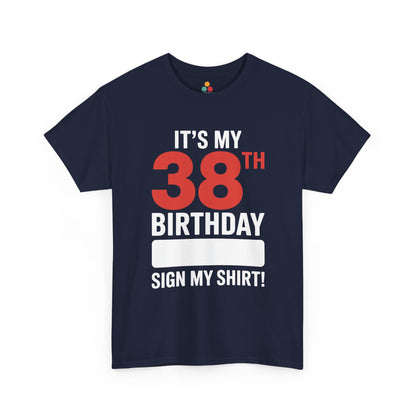 It’s My 38th Birthday Sign My Shirt – Funny Signature Party T‑Shirt for 38-Year-Olds TEEZOCA