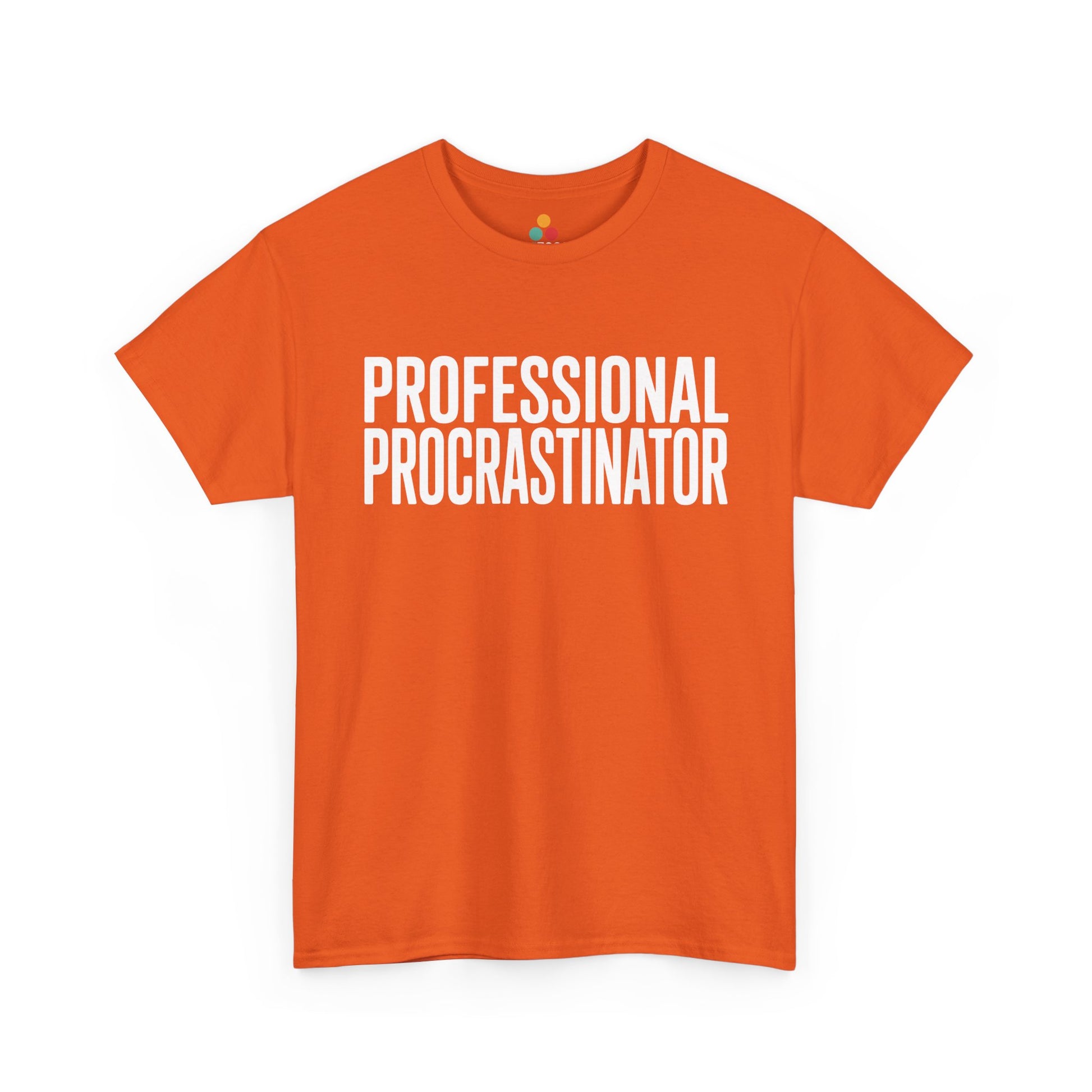 Orange t-shirt with 'PROFESSIONAL PROCRASTINATOR' text on a white background  | TEEZOCA