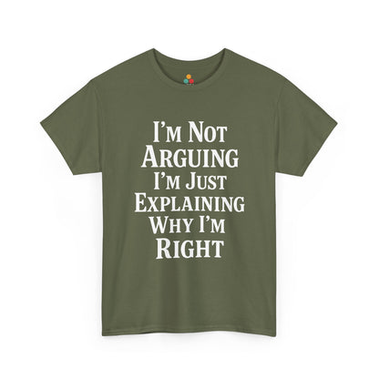 “Teezoca I’m Not Arguing I’m Just Explaining Why I’m Right shirt, bold centered sarcasm quote, light army green tee, flat lay.”

