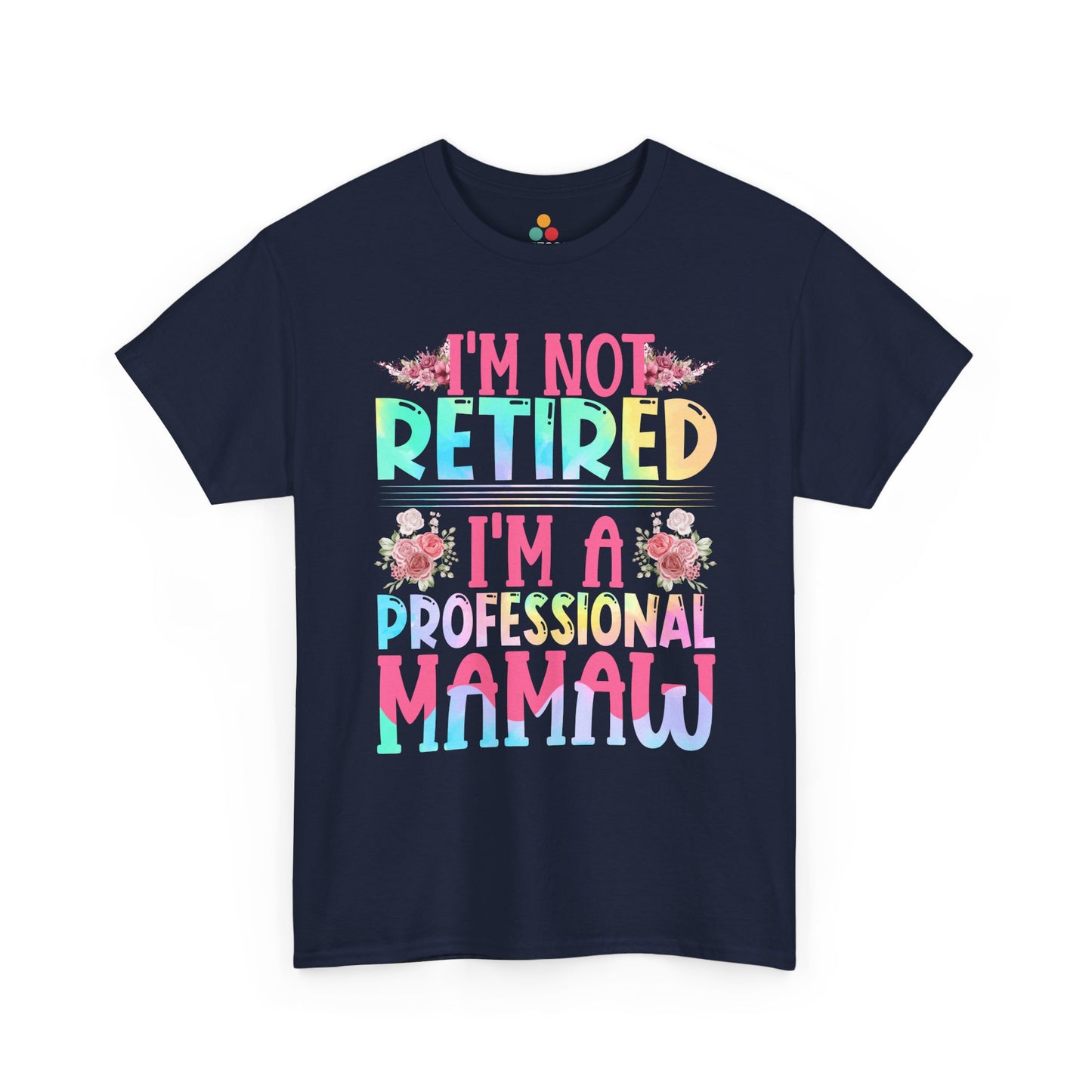 "Teezoca Navy Blue I'm Not Retired I'm a Professional Mamaw shirt, funny colorful grandma gift tee, floral frame, front"


