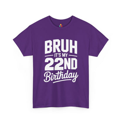 Bruh it’s my 22nd birthday typography design with bold block letters and script “Birthday”.​ Purple t-shirt

