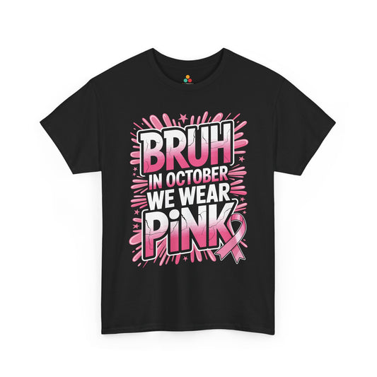 Bruh In October We Wear Pink Breast Cancer Awareness Unisex T-shirt | TEEZOCA 