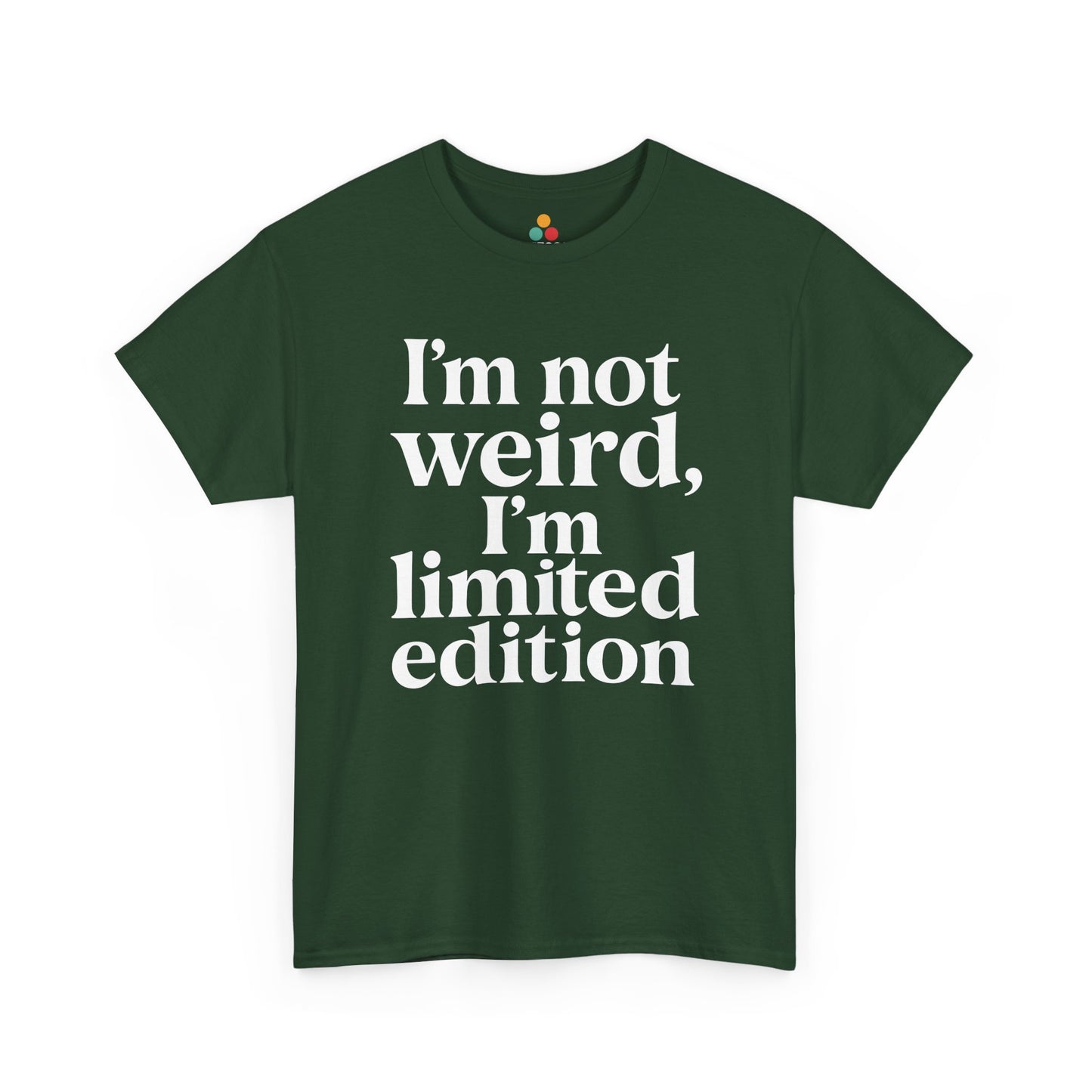 “Teezoca I’m Not Weird I’m Limited Edition shirt, bold centered white text, forest green tee, front.”

