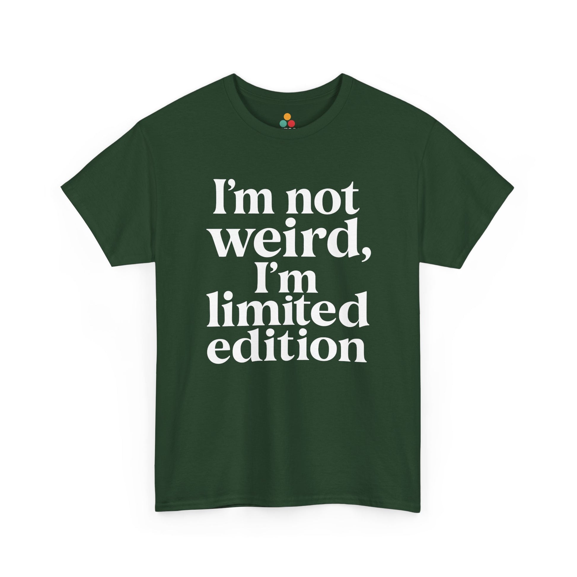 “Teezoca I’m Not Weird I’m Limited Edition shirt, bold centered white text, forest green tee, front.”


