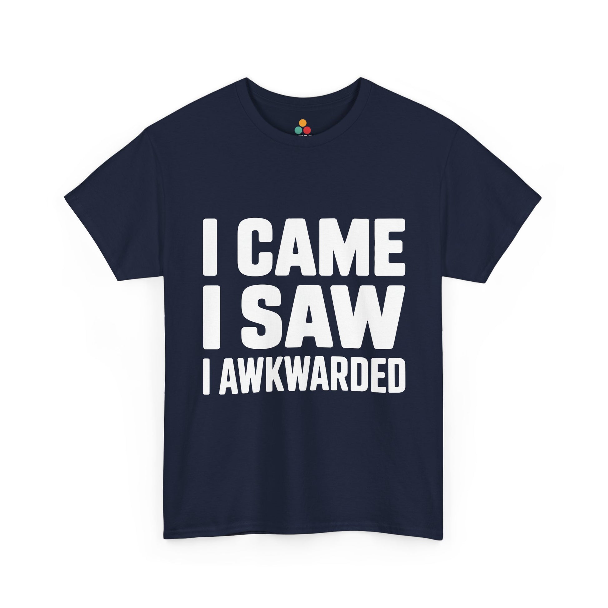 Navy blue t-shirt with white text 'I CAME I SAW I AWKWARDED' on a white background | TEEZOCA