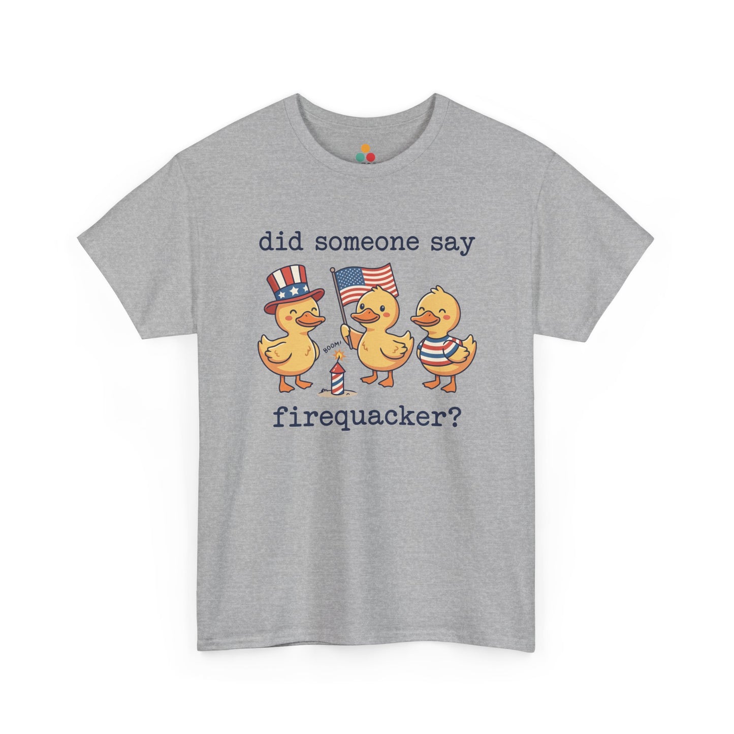 Did Someone Say Firequacker T-Shirt – Funny Patriotic Duck 4th of July 2026 USA 250th Anniversary Tee | TEEZOCA 