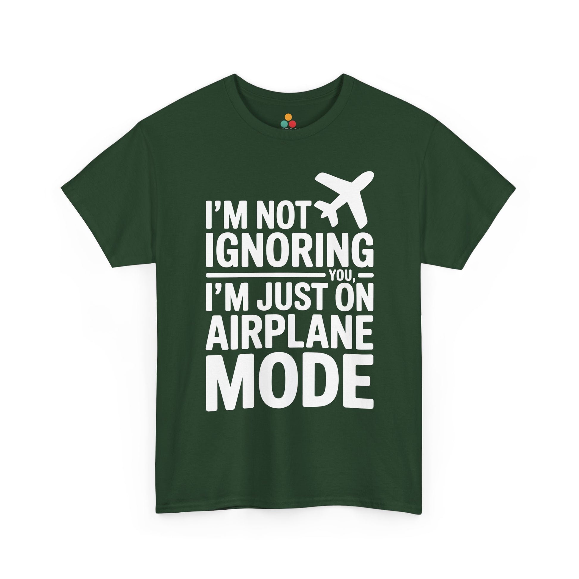 Green t-shirt with " I'm Not Ignoring You, I'm Just On Airplane Mode " text on a white background | TEEZOCA