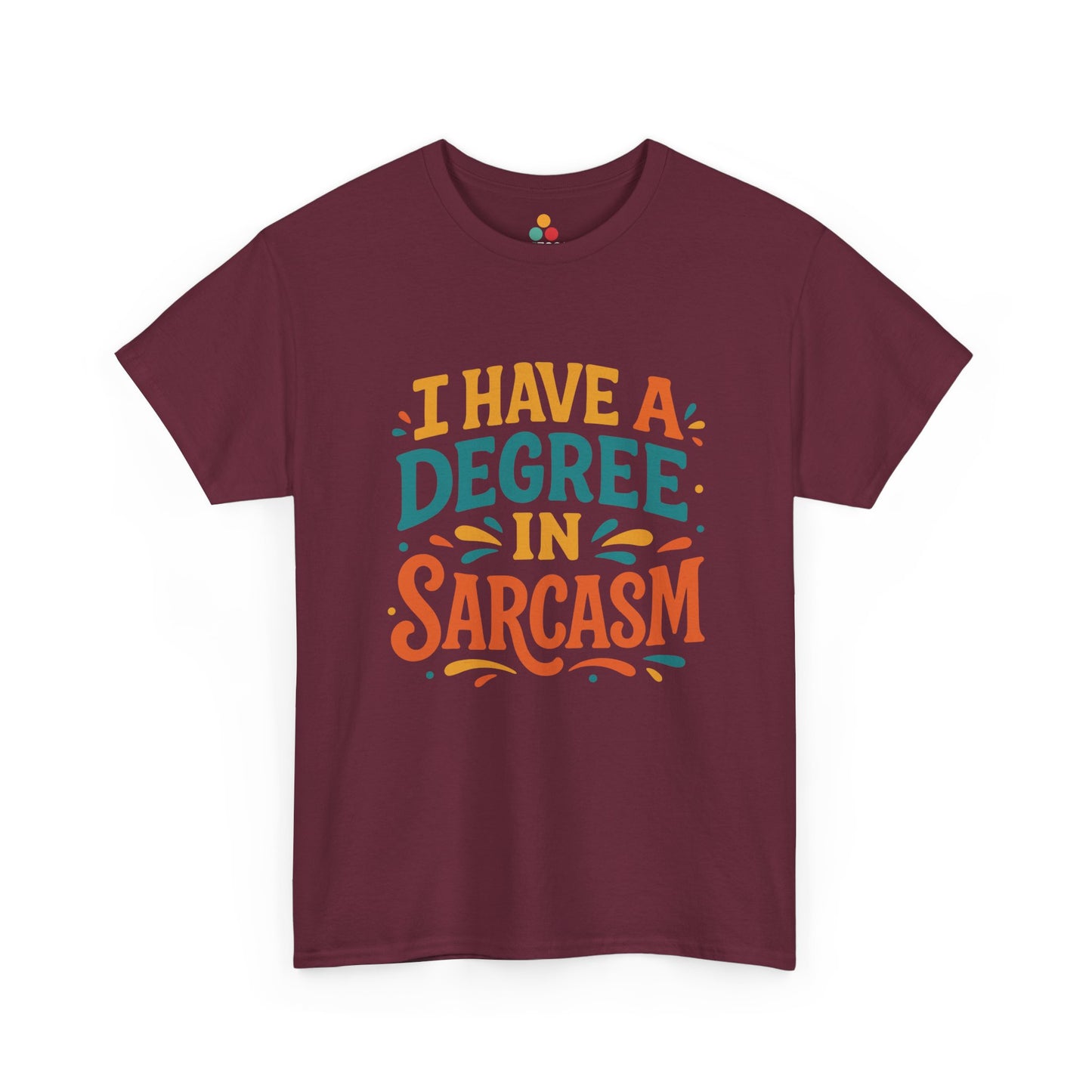 “Teezoca maroon I Have a Degree in Sarcasm t-shirt, colorful sarcastic quote graphic, front display.”

