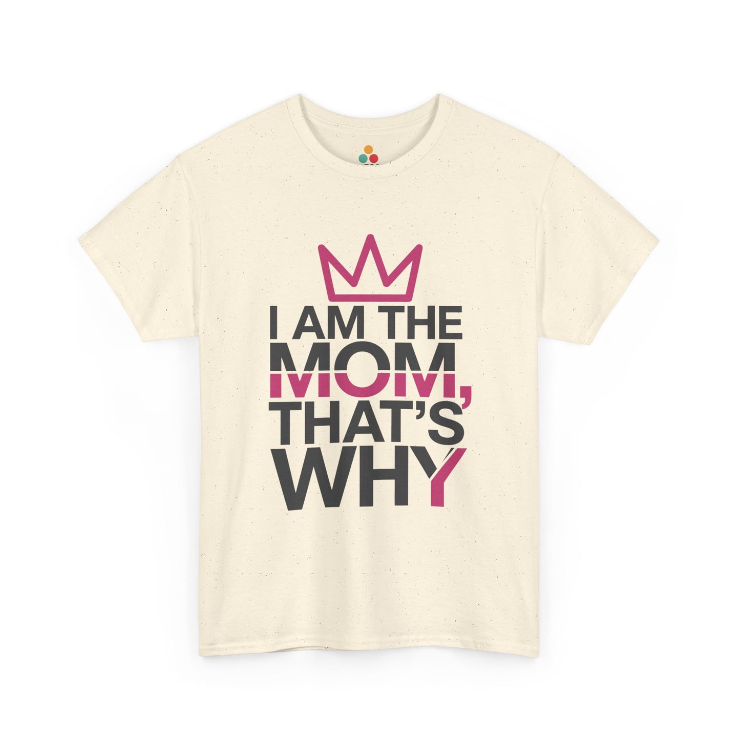 TEEZOCA cream “I Am The Mom, That’s Why” statement mom t‑shirt shown flat.