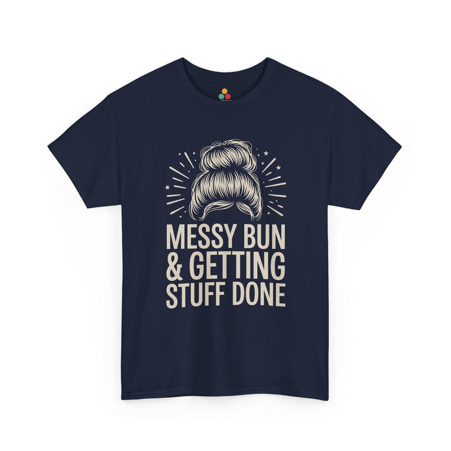 TEEZOCA navy "Messy Bun & Getting Stuff Done" funny motivation t‑shirt shown flat.