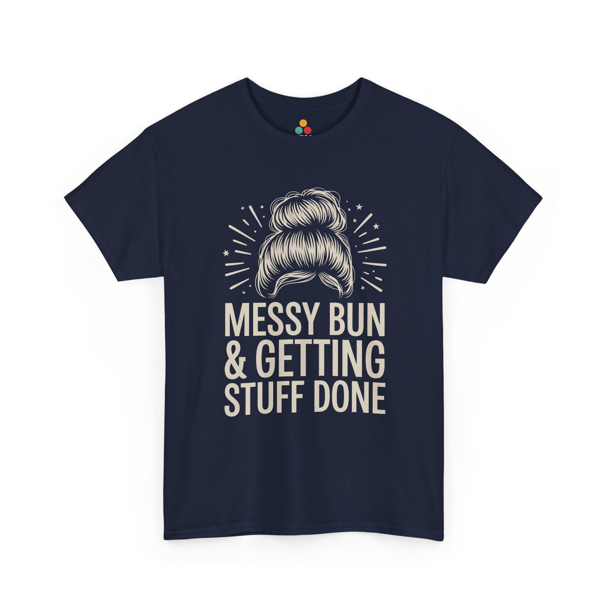 TEEZOCA navy "Messy Bun & Getting Stuff Done" funny motivation t‑shirt shown flat.
