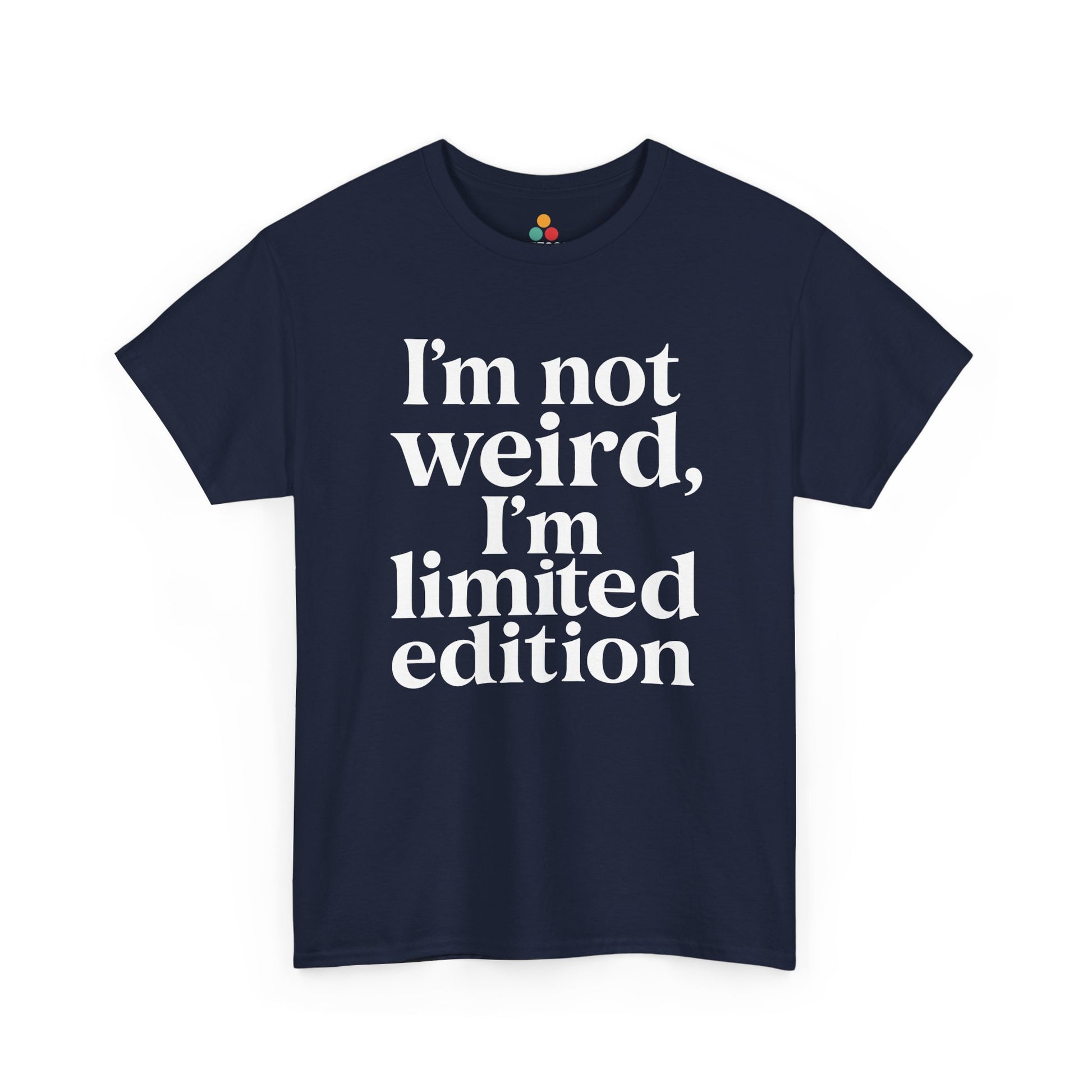“Teezoca I’m Not Weird I’m Limited Edition shirt, bold white funny saying, navy blue tee, flat front display.”

