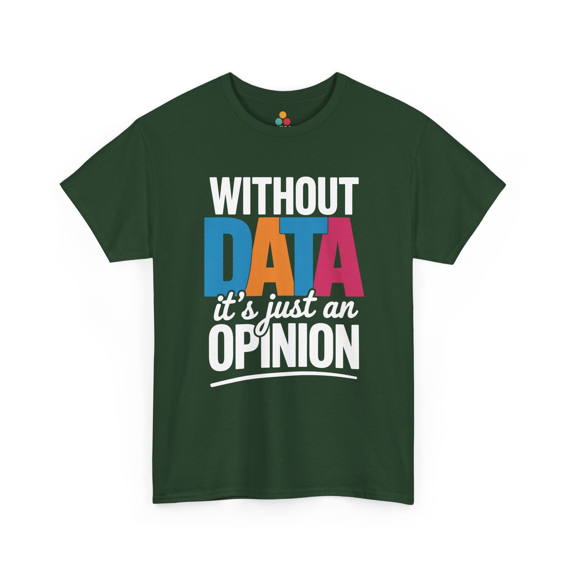 Kelly green t‑shirt with big “Without DATA it’s just an OPINION” slogan, flat front view.​