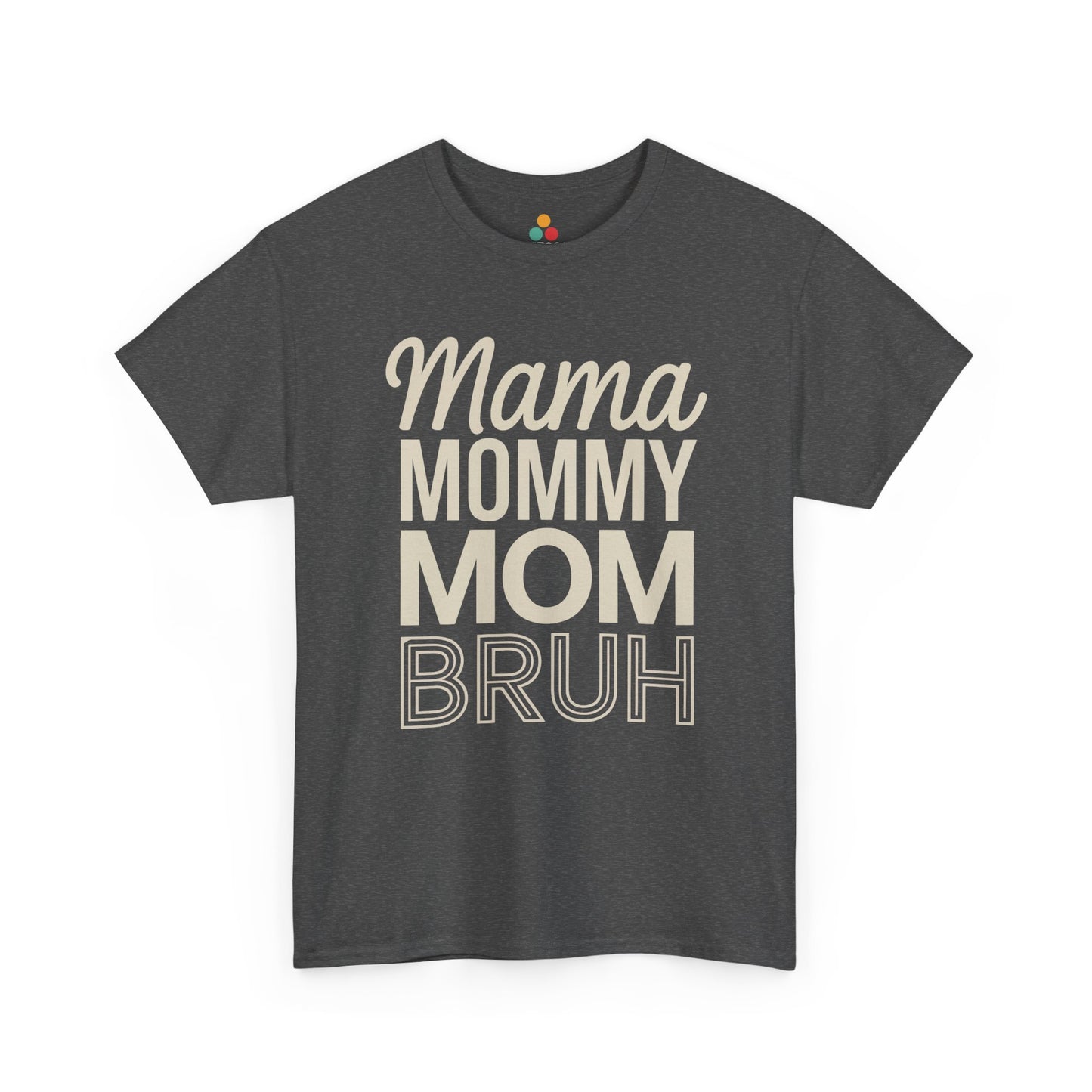 TEEZOCA dark gray "Mama Mommy Mom Bruh" funny parenting t‑shirt shown flat.