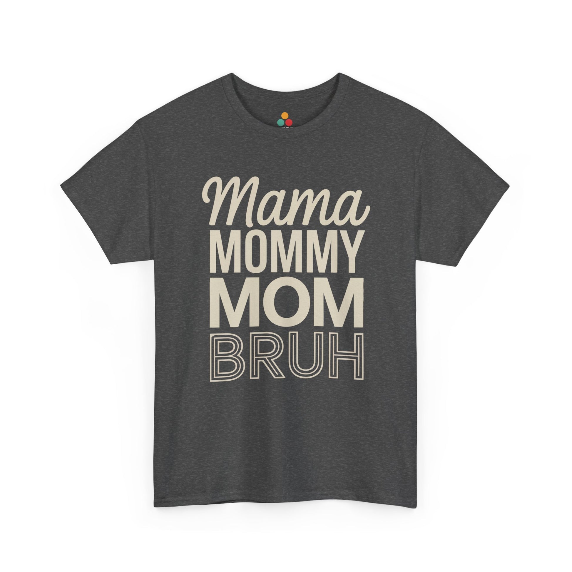 TEEZOCA dark gray "Mama Mommy Mom Bruh" funny parenting t‑shirt shown flat.
