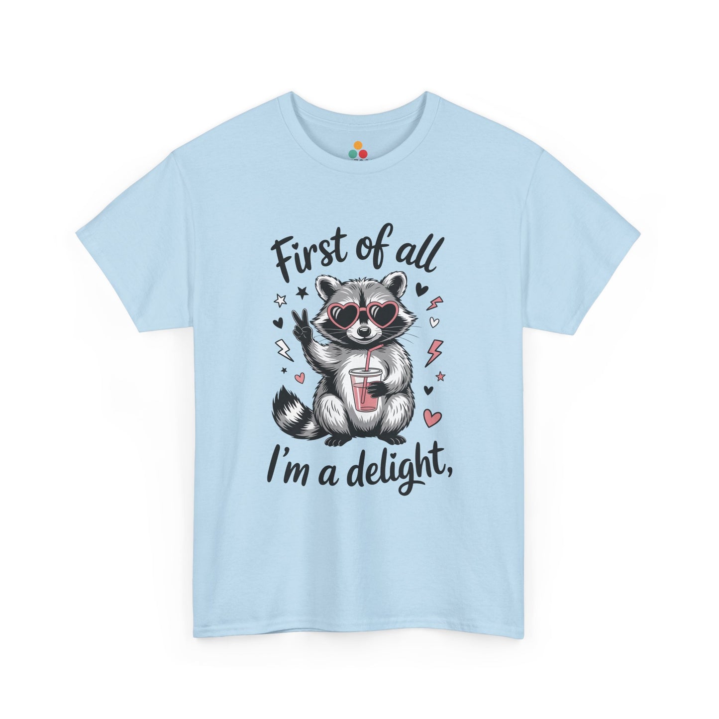TEEZOCA light blue “First of all I’m a delight” novelty raccoon t‑shirt displayed flat.