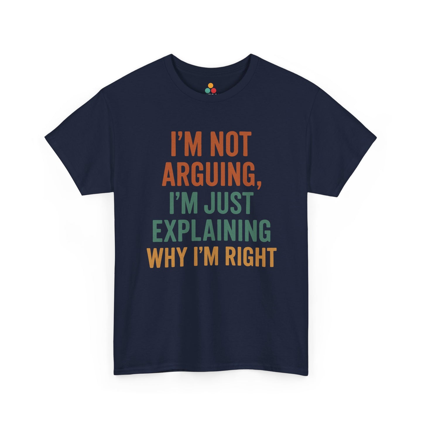 “Navy blue funny arguing shirt with stacked quote text, unisex tee, flat view.”

