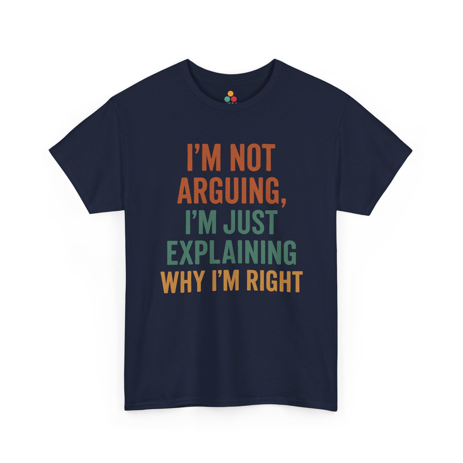 “Navy blue funny arguing shirt with stacked quote text, unisex tee, flat view.”

