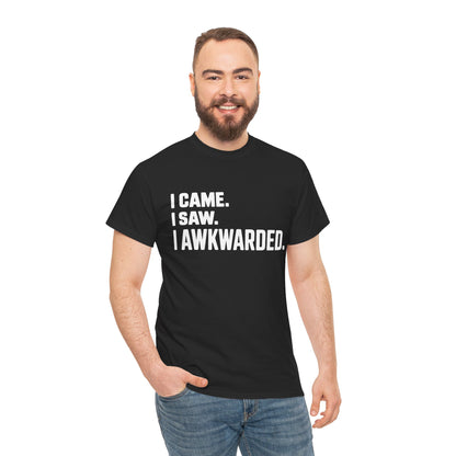 Man wearing a black t-shirt with humorous text 'I CAME. I SAW. I AWKWARDED' on a white background | TEEZOCA

