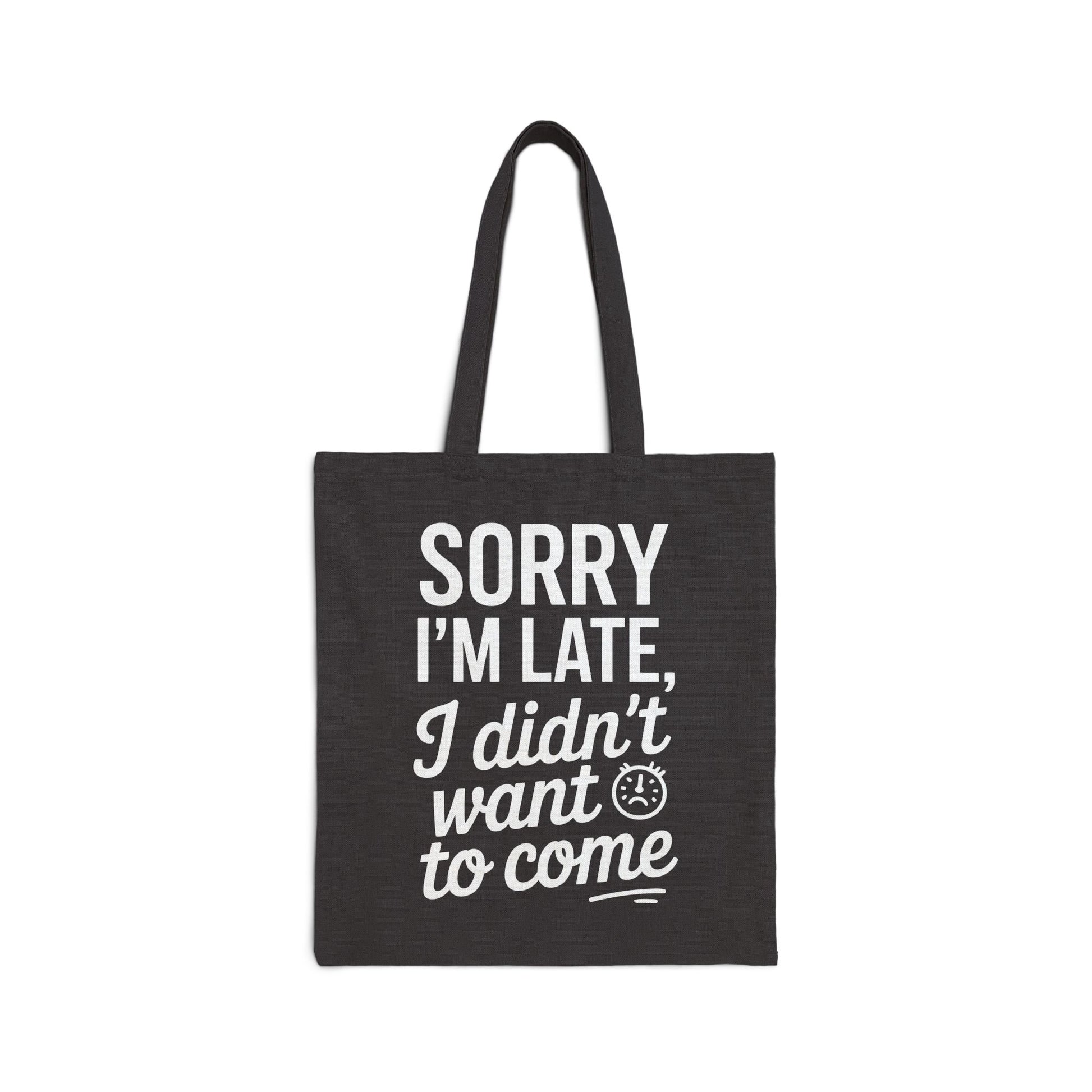 TEEZOCA tote bag with Sorry I’m Late I Didn’t Want to Come text design