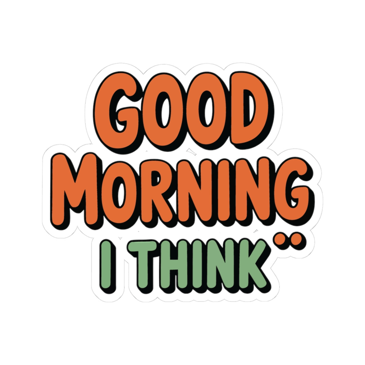 TEEZOCA good morning i think funny quote sticker typography