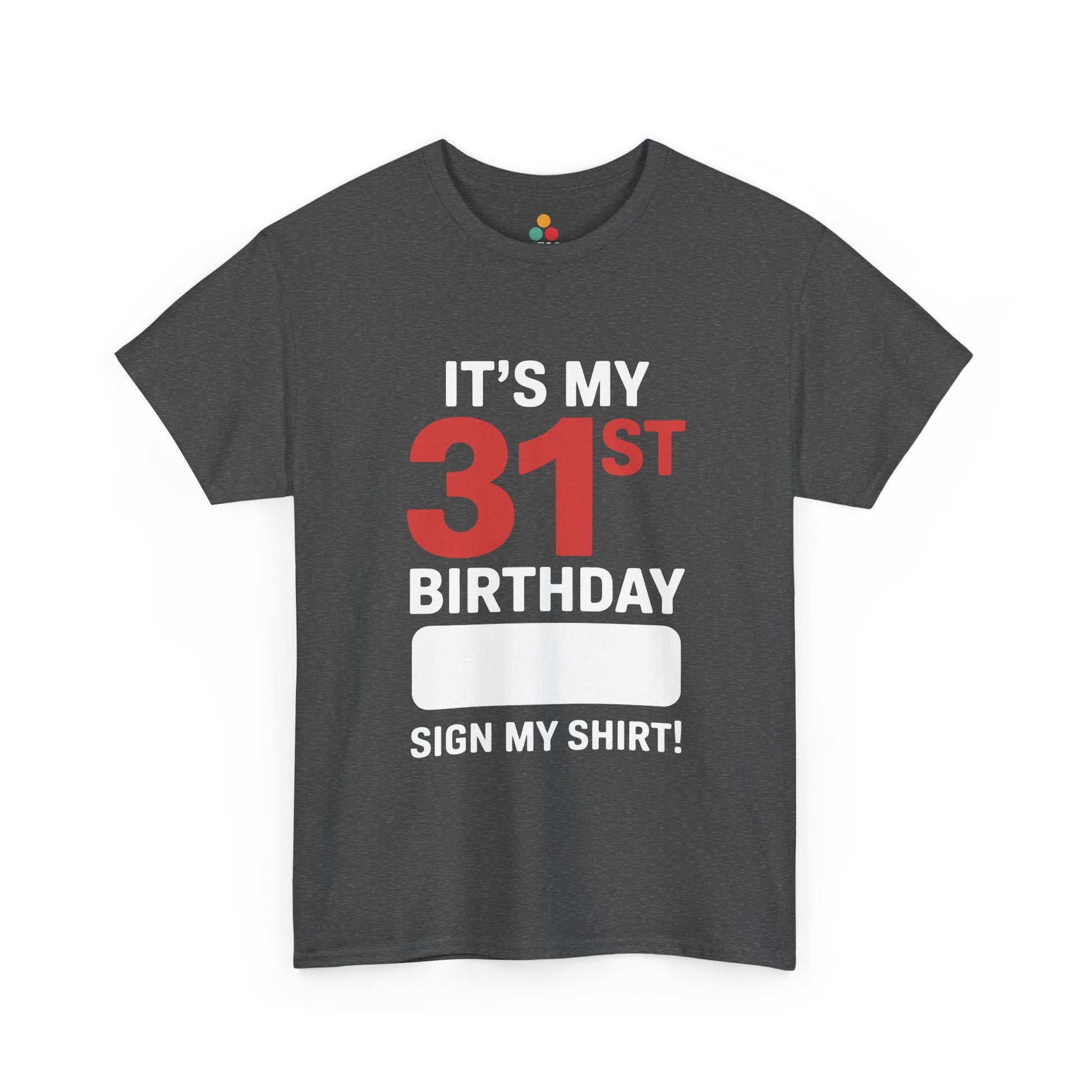 It’s My 31st Birthday Sign My Shirt – Funny Signature Party T‑Shirt TEEZOCA