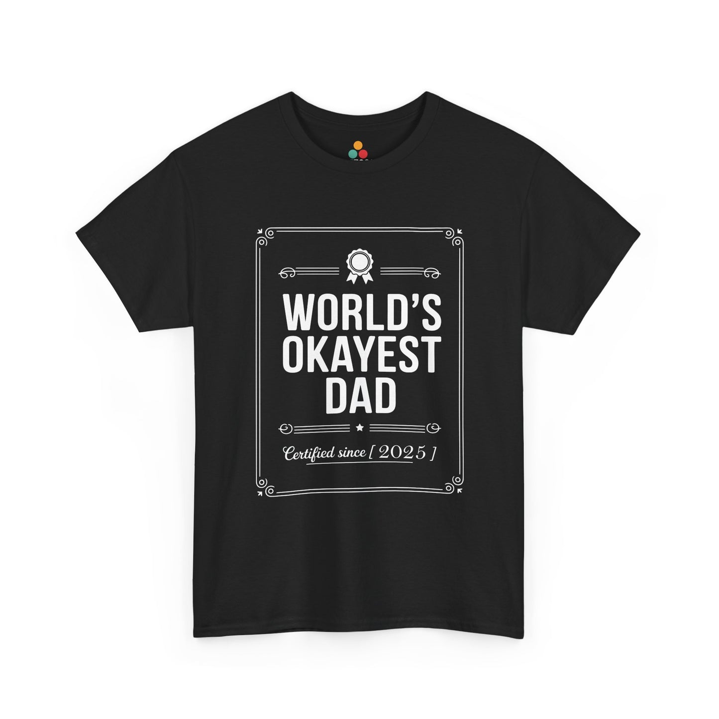 TEEZOCA black “World’s Okayest Dad Certified Since 2025” graphic t-shirt shown flat.