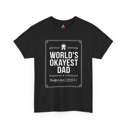 TEEZOCA black “World’s Okayest Dad Certified Since 2025” graphic t-shirt shown flat.
