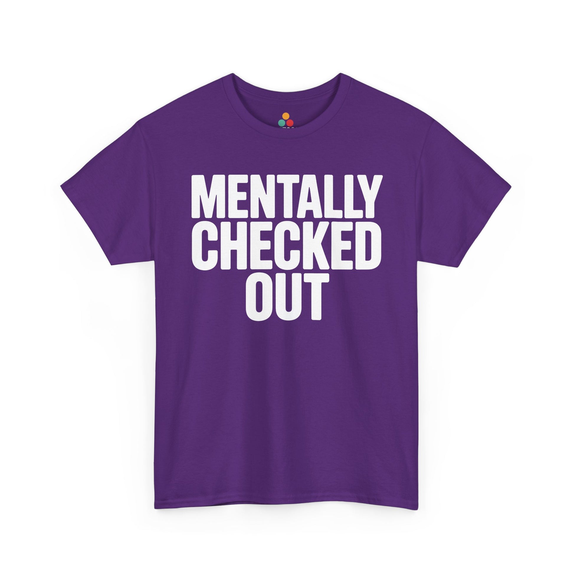 Purple t-shirt with 'MENTALLY CHECKED OUT' text on a white background