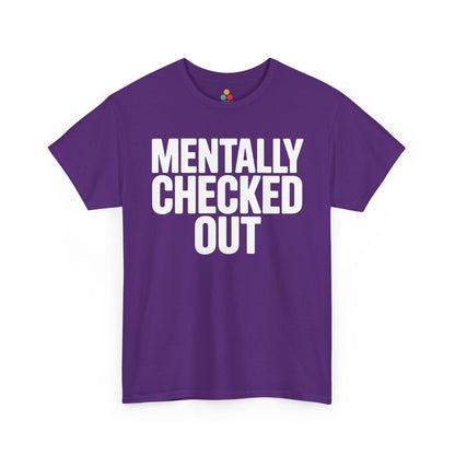 Purple t-shirt with 'MENTALLY CHECKED OUT' text on a white background