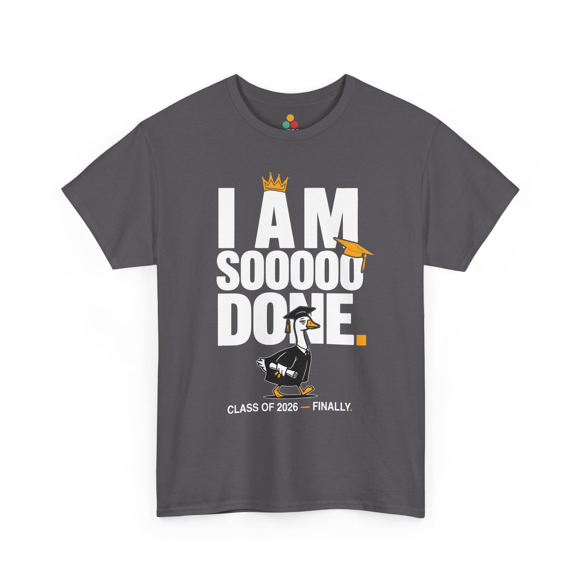 Funny Silly Goose Graduation T-Shirt I Am So Done Class of 2026 Shirt Gift Graduate | TEEZOCA 