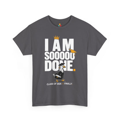 Funny Silly Goose Graduation T-Shirt I Am So Done Class of 2026 Shirt Gift Graduate | TEEZOCA 