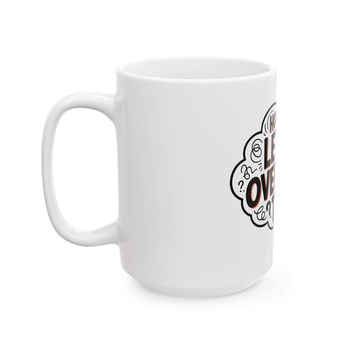 TEEZOCA overthinking mug featuring Hold On Let Me Overthink This text