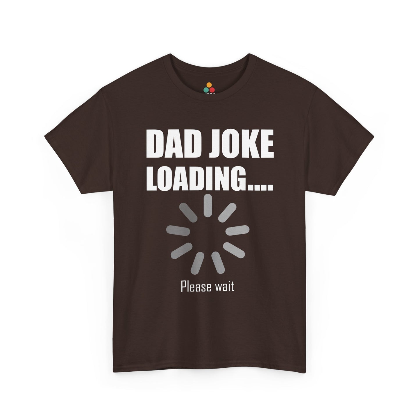  Brown t‑shirt with “Dad Joke Loading….” white text and grey loading spinner graphic, flat front view.