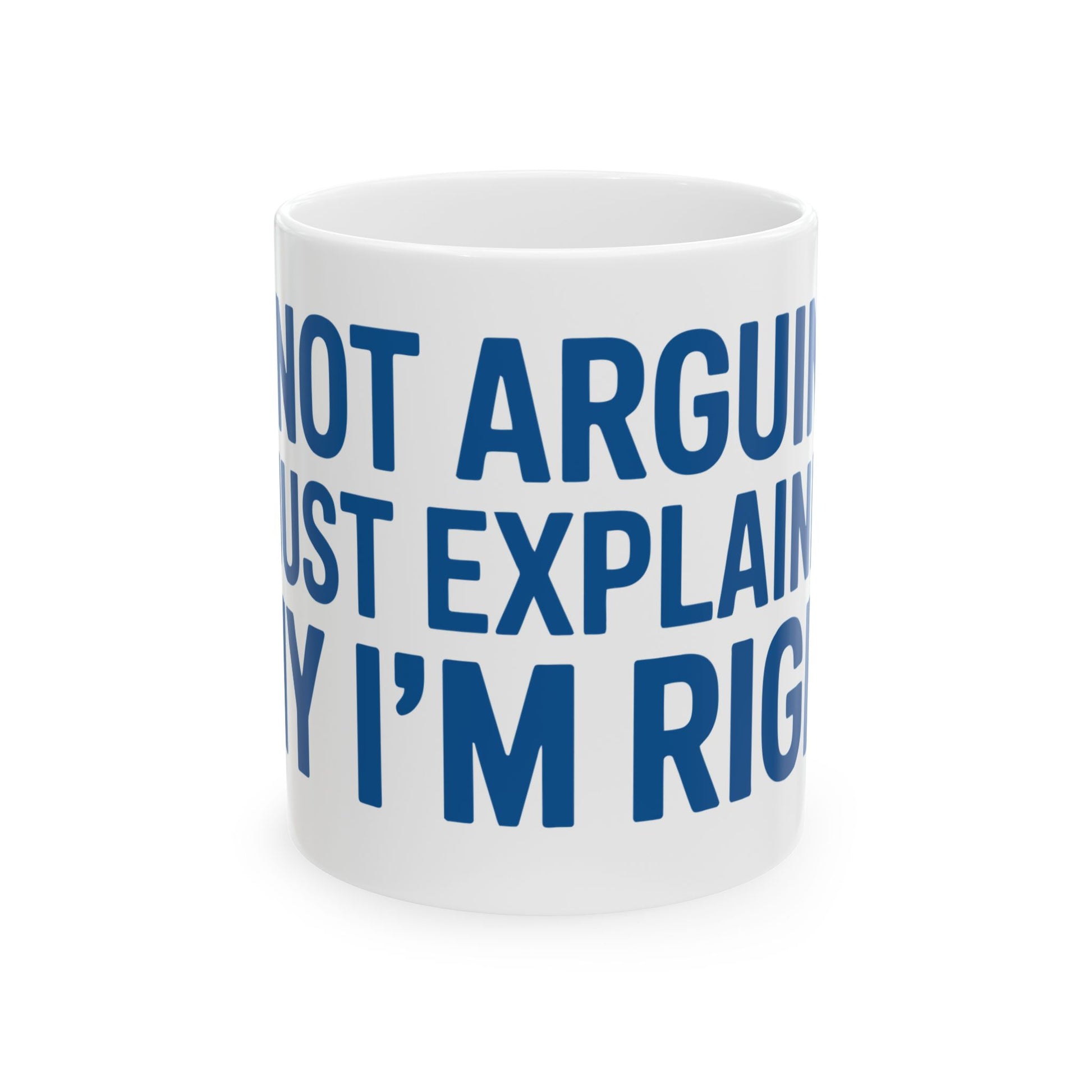 TEEZOCA I’m Not Arguing I’m Just Explaining Why I’m Right mug