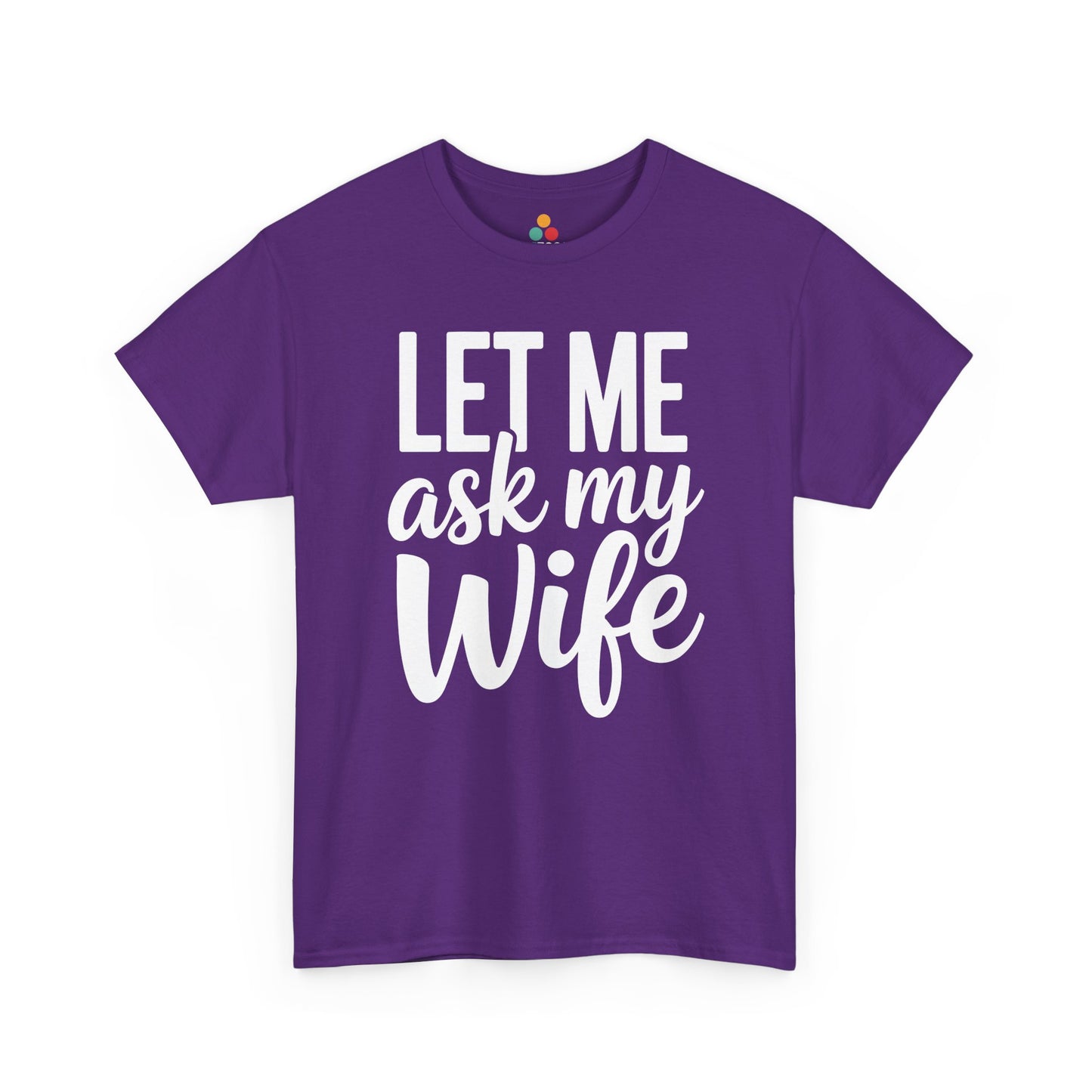 Purple t‑shirt with white “Let Me Ask My Wife” design, flat front view.