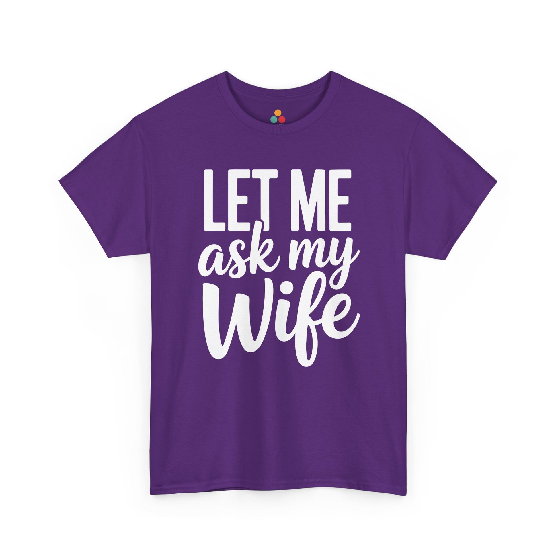 Purple t‑shirt with white “Let Me Ask My Wife” design, flat front view.