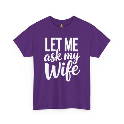 Purple t‑shirt with white “Let Me Ask My Wife” design, flat front view.