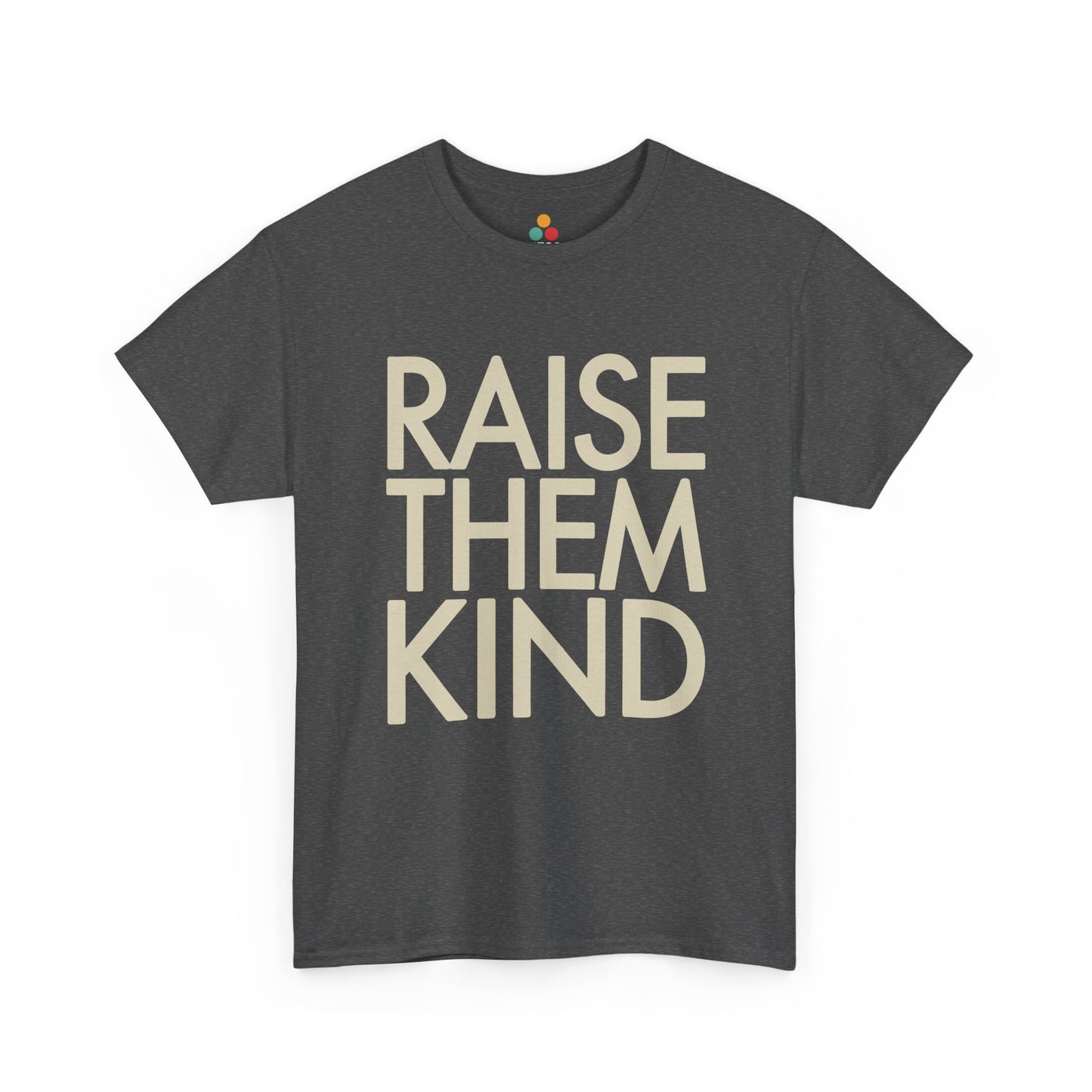 TEEZOCA dark gray "Raise Them Kind" parenting philosophy t‑shirt shown flat.