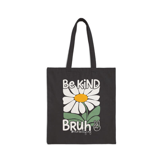 Black tote bag with a white daisy and text 'Be Kind Bruh' on a white background