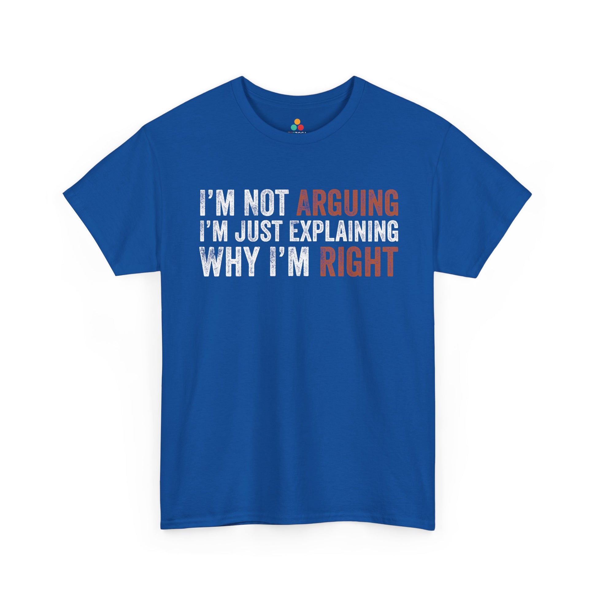 I’m Not Arguing I’m Just Explaining Why I’m Right Unisex T-shirt | TEEZOCA 