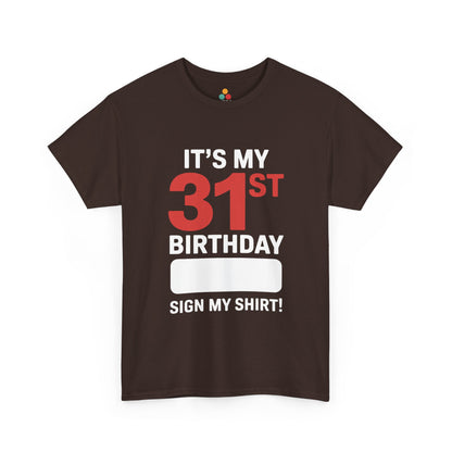 It’s My 31st Birthday Sign My Shirt – Funny Signature Party T‑Shirt TEEZOCA