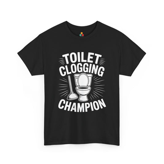 Toilet Clogging Champion Funny T‑Shirt – Novelty Bathroom Humor Tee
